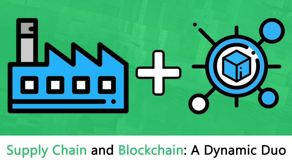 Supply Chain and Blockchain: A Dynamic Duo Blockchain and supply chain