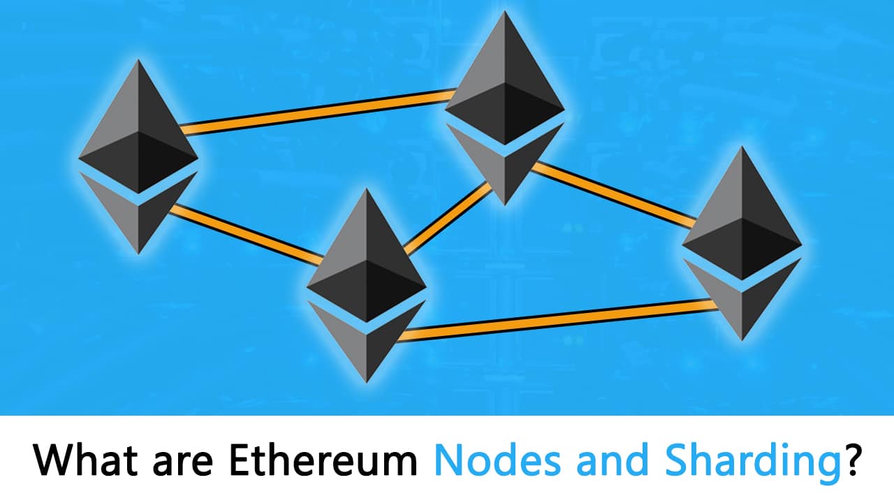 What are Ethereum Nodes And Sharding?