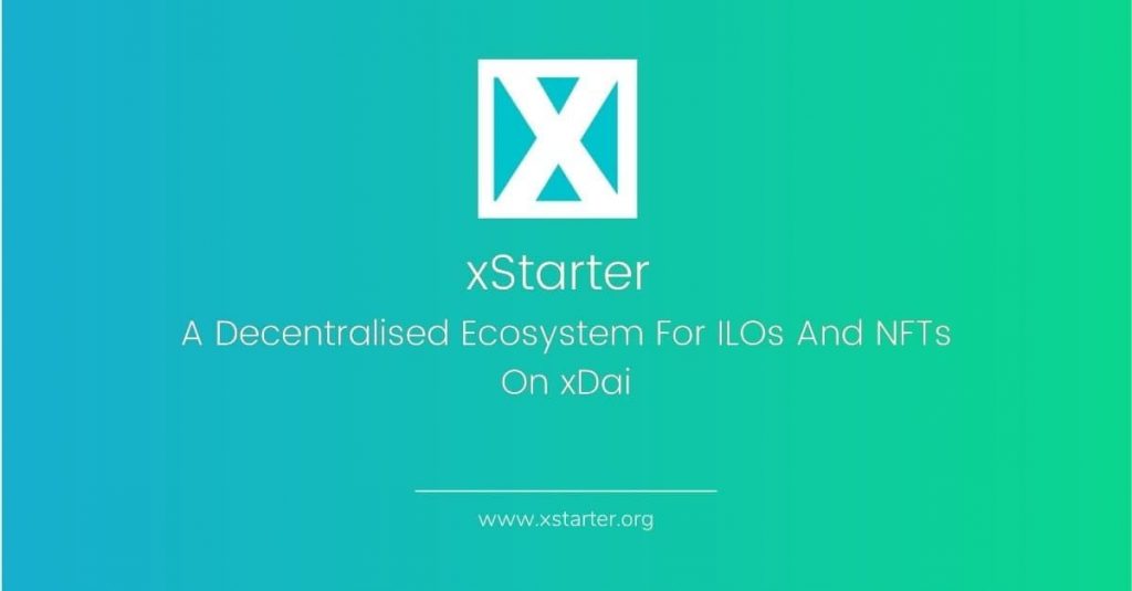 xStarter: A Decentralised Ecosystem For ILOs And NFTs On xDai