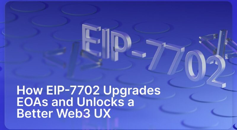 How EIP-7702 Upgrades EOAs and Unlocks a Better Web3 UX